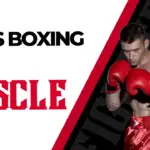 does boxing gain muscle​
