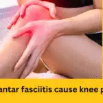 can plantar fasciitis cause knee pain​
